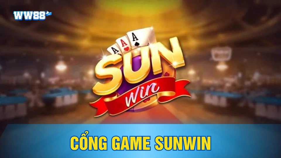 Sunwin - Cổng game bài đổi thưởng số 1 hiện nay